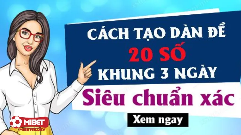Cách chơi dàn đề 20 số tối ưu hóa tỷ lệ thắng Mibet 2 Vì sao nên chọn dàn đề 20 số?